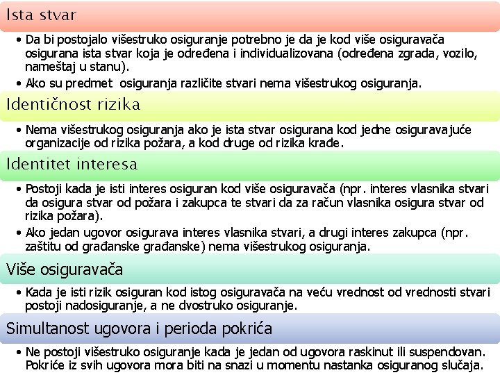 Ista stvar • Da bi postojalo višestruko osiguranje potrebno je da je kod više