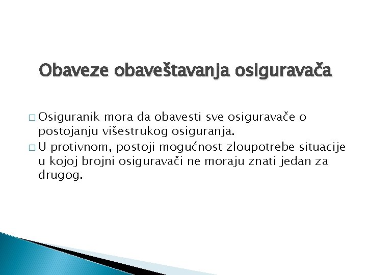 Obaveze obaveštavanja osiguravača � Osiguranik mora da obavesti sve osiguravače o postojanju višestrukog osiguranja.