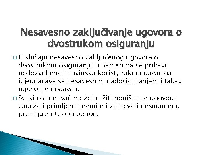 Nesavesno zaključivanje ugovora o dvostrukom osiguranju �U slučaju nesavesno zaključenog ugovora o dvostrukom osiguranju