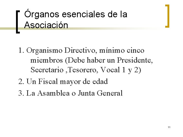 Órganos esenciales de la Asociación 1. Organismo Directivo, mínimo cinco miembros (Debe haber un