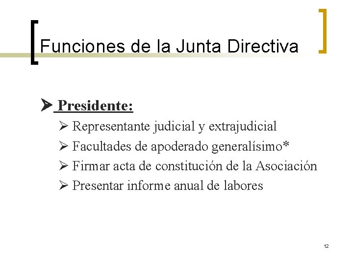 Funciones de la Junta Directiva Presidente: Representante judicial y extrajudicial Facultades de apoderado generalísimo*