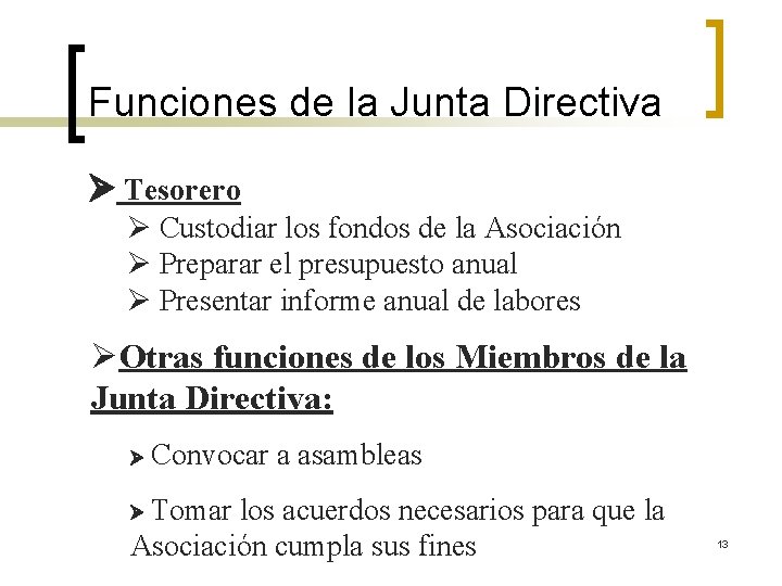 Funciones de la Junta Directiva Tesorero Custodiar los fondos de la Asociación Preparar el