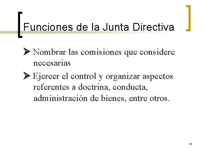 Funciones de la Junta Directiva Nombrar las comisiones que considere necesarias Ejercer el control