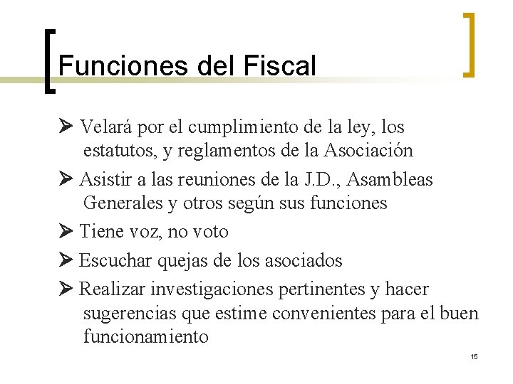 Funciones del Fiscal Velará por el cumplimiento de la ley, los estatutos, y reglamentos