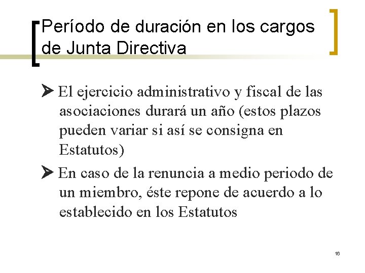 Período de duración en los cargos de Junta Directiva El ejercicio administrativo y fiscal