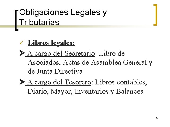 Obligaciones Legales y Tributarias Libros legales: A cargo del Secretario: Libro de Asociados, Actas