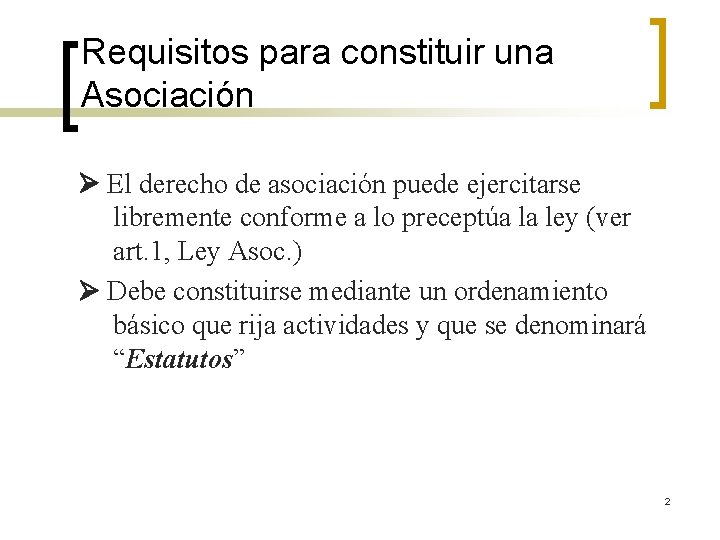 Requisitos para constituir una Asociación El derecho de asociación puede ejercitarse libremente conforme a