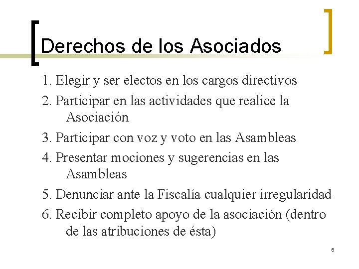 Derechos de los Asociados 1. Elegir y ser electos en los cargos directivos 2.