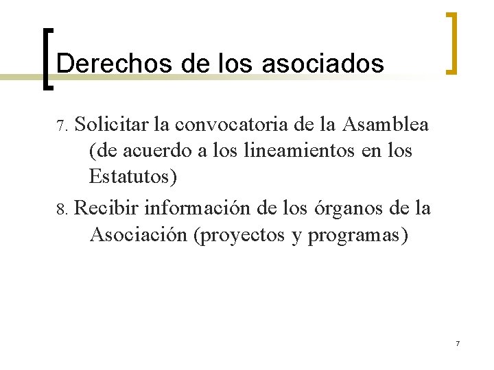 Derechos de los asociados Solicitar la convocatoria de la Asamblea (de acuerdo a los