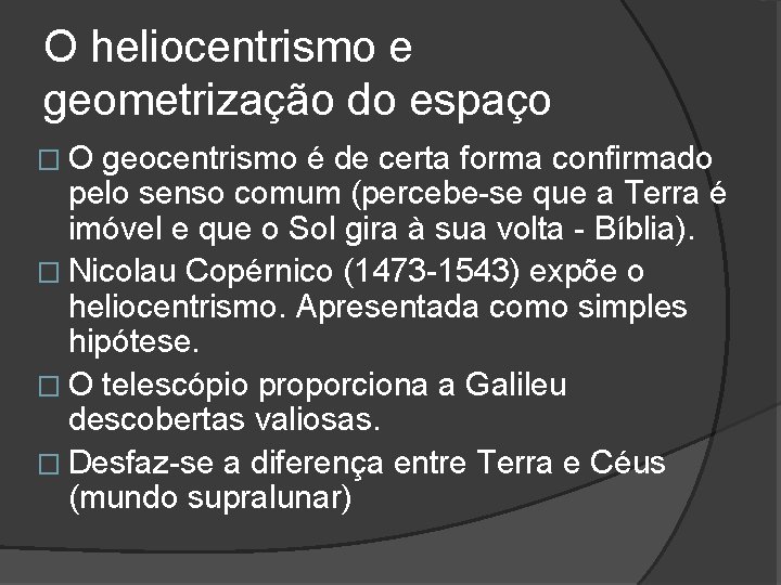 O heliocentrismo e geometrização do espaço �O geocentrismo é de certa forma confirmado pelo