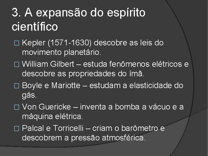 3. A expansão do espírito científico Kepler (1571 -1630) descobre as leis do movimento