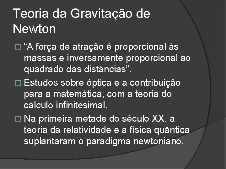 Teoria da Gravitação de Newton � “A força de atração é proporcional às massas