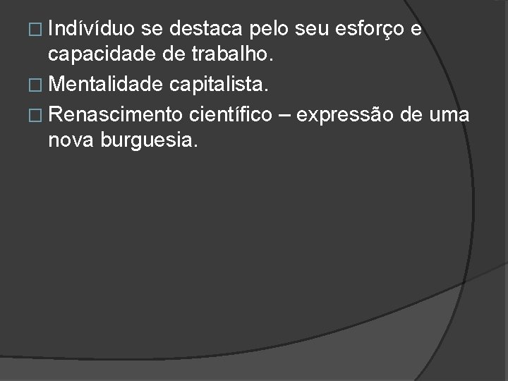 � Indívíduo se destaca pelo seu esforço e capacidade de trabalho. � Mentalidade capitalista.
