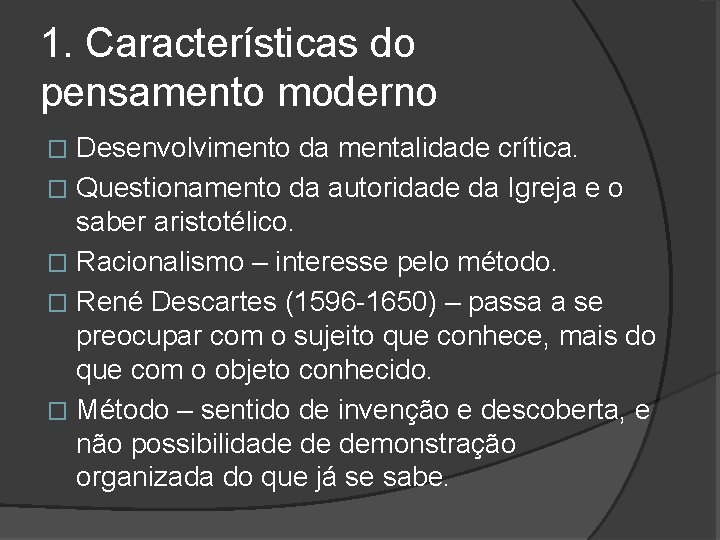 1. Características do pensamento moderno Desenvolvimento da mentalidade crítica. � Questionamento da autoridade da