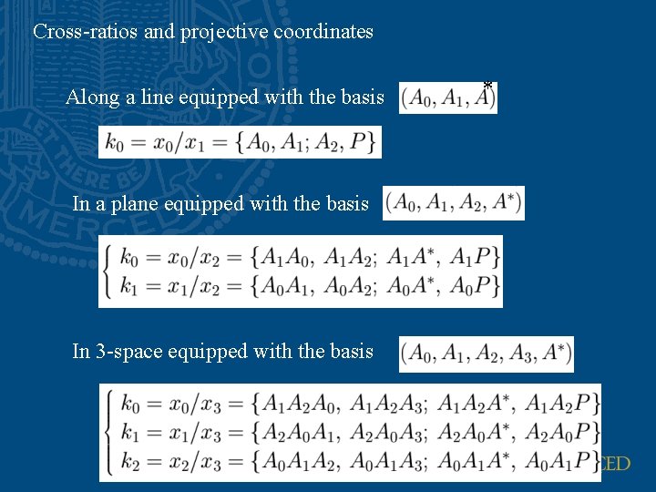 Cross-ratios and projective coordinates Along a line equipped with the basis In a plane