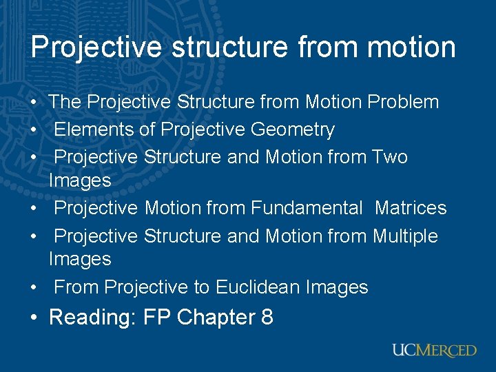 Projective structure from motion • The Projective Structure from Motion Problem • Elements of