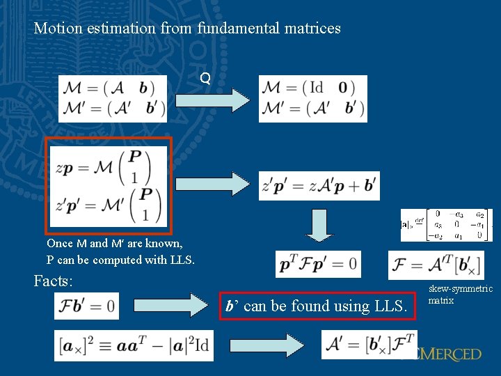 Motion estimation from fundamental matrices Q Once M and M’ are known, P can