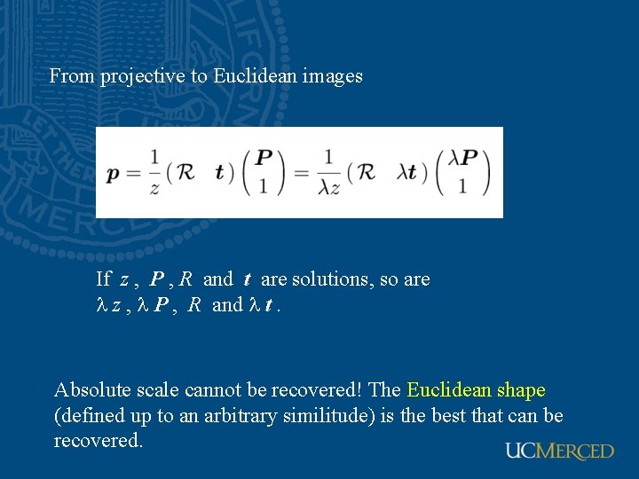 From projective to Euclidean images If z , P , R and t are