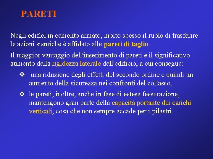PARETI Negli edifici in cemento armato, molto spesso il ruolo di trasferire le azioni