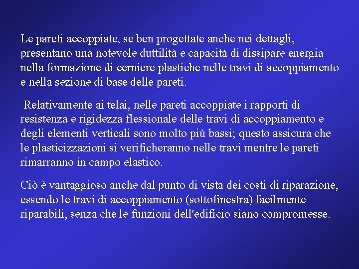 Le pareti accoppiate, se ben progettate anche nei dettagli, presentano una notevole duttilità e