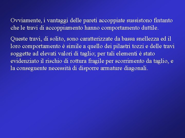 Ovviamente, i vantaggi delle pareti accoppiate sussistono fintanto che le travi di accoppiamento hanno