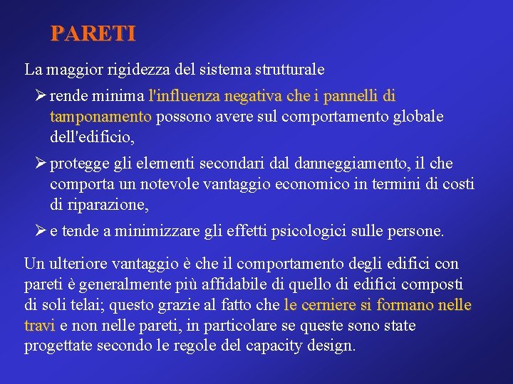 PARETI La maggior rigidezza del sistema strutturale Ø rende minima l'influenza negativa che i