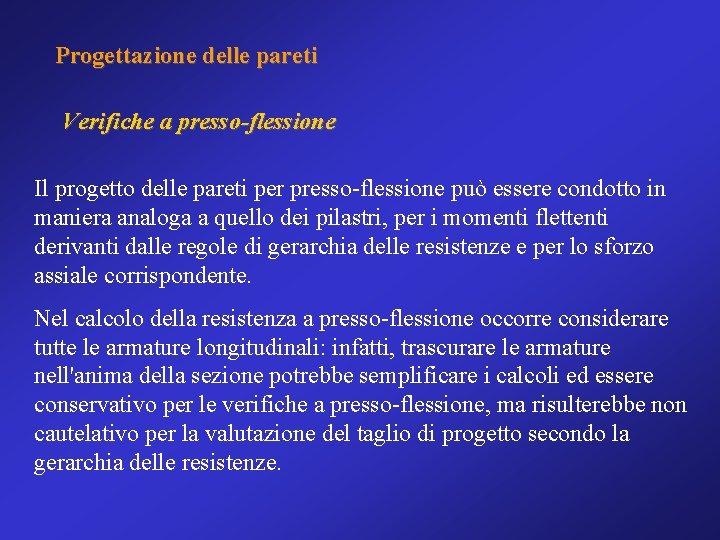 Progettazione delle pareti Verifiche a presso-flessione Il progetto delle pareti per presso-flessione può essere