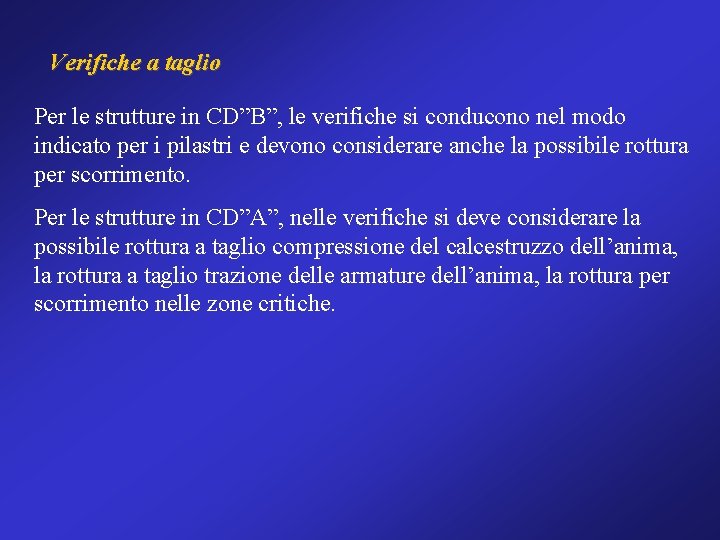 Verifiche a taglio Per le strutture in CD”B”, le verifiche si conducono nel modo