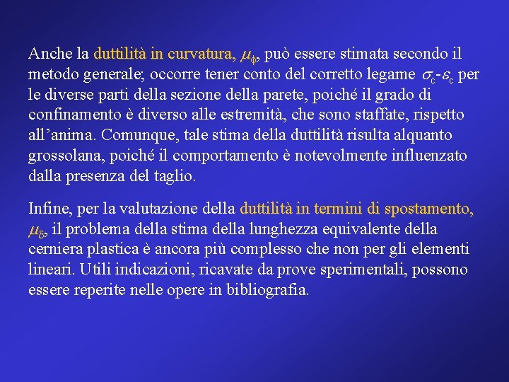 Anche la duttilità in curvatura, mf, può essere stimata secondo il metodo generale; occorre