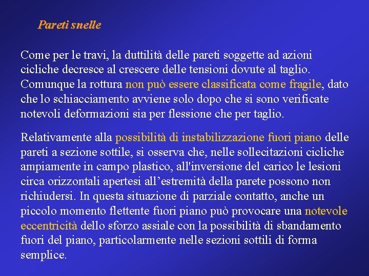 Pareti snelle Come per le travi, la duttilità delle pareti soggette ad azioni cicliche