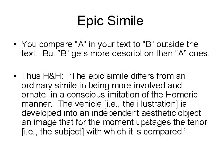 Epic Simile • You compare “A” in your text to “B” outside the text.