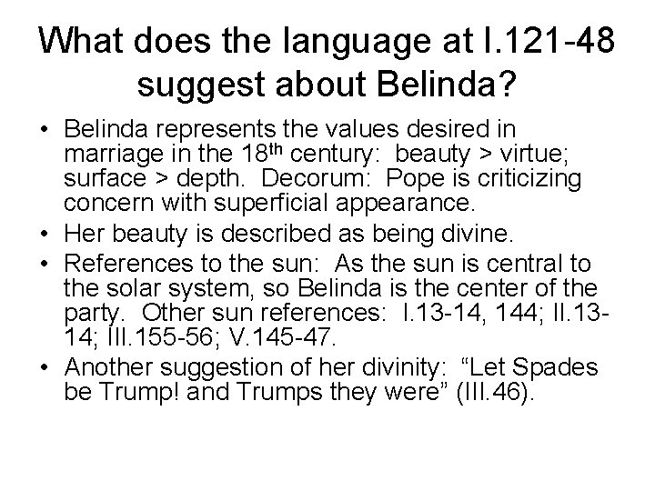 What does the language at I. 121 -48 suggest about Belinda? • Belinda represents