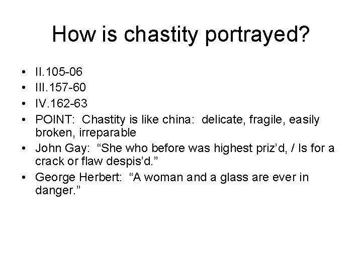 How is chastity portrayed? • • II. 105 -06 III. 157 -60 IV. 162