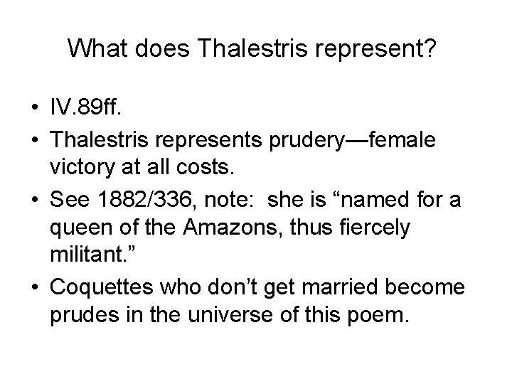 What does Thalestris represent? • IV. 89 ff. • Thalestris represents prudery—female victory at