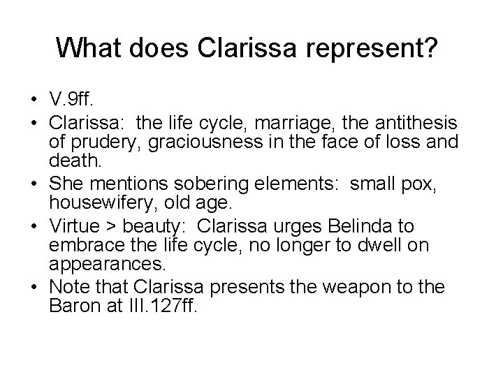 What does Clarissa represent? • V. 9 ff. • Clarissa: the life cycle, marriage,