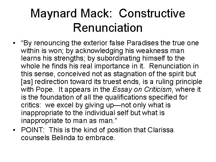 Maynard Mack: Constructive Renunciation • “By renouncing the exterior false Paradises the true one