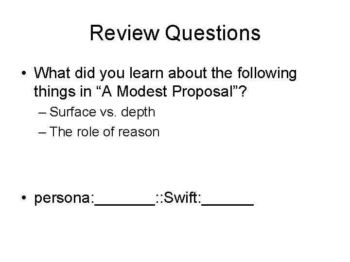 Review Questions • What did you learn about the following things in “A Modest