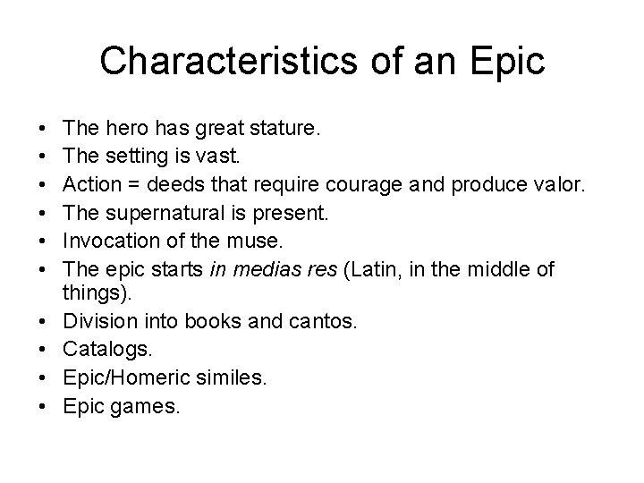 Characteristics of an Epic • • • The hero has great stature. The setting