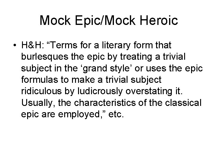 Mock Epic/Mock Heroic • H&H: “Terms for a literary form that burlesques the epic
