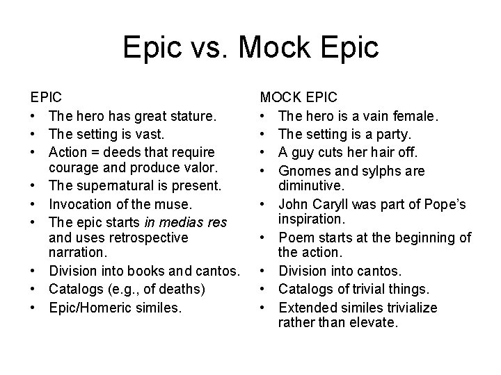 Epic vs. Mock Epic EPIC • The hero has great stature. • The setting