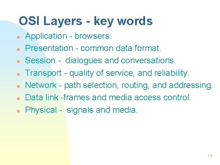 OSI Layers - key words n n n n Application - browsers. Presentation -