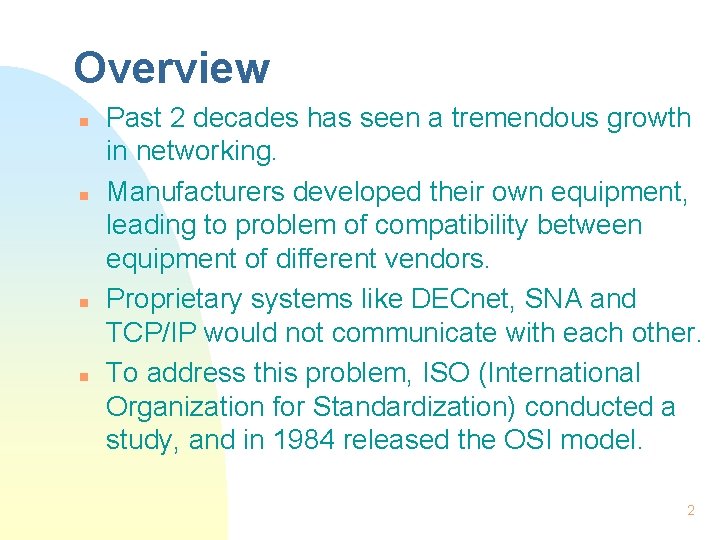 Overview n n Past 2 decades has seen a tremendous growth in networking. Manufacturers