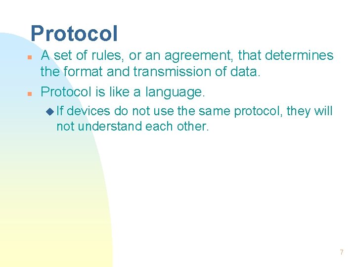 Protocol n n A set of rules, or an agreement, that determines the format