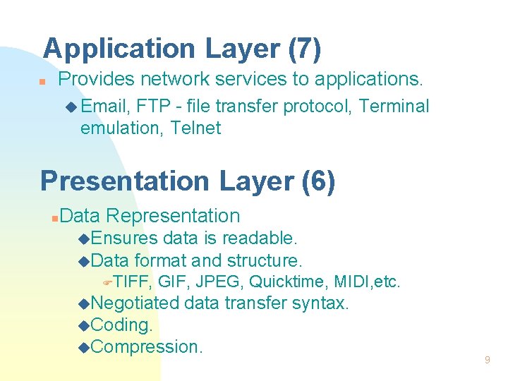 Application Layer (7) n Provides network services to applications. u Email, FTP - file