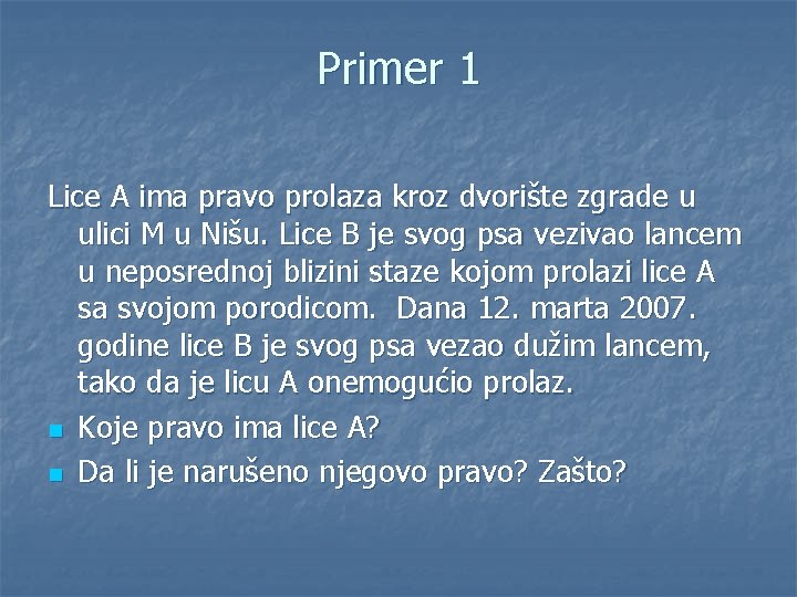 Primer 1 Lice A ima pravo prolaza kroz dvorište zgrade u ulici M u