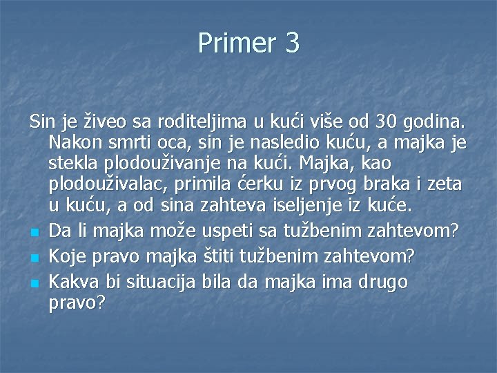 Primer 3 Sin je živeo sa roditeljima u kući više od 30 godina. Nakon
