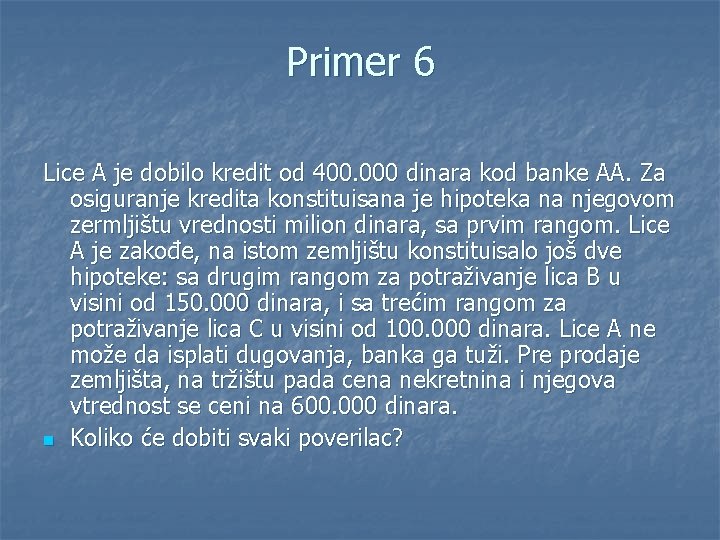 Primer 6 Lice A je dobilo kredit od 400. 000 dinara kod banke AA.
