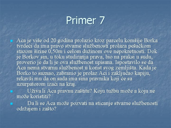 Primer 7 n n n Aca je više od 20 godina prolazio kroz parcelu