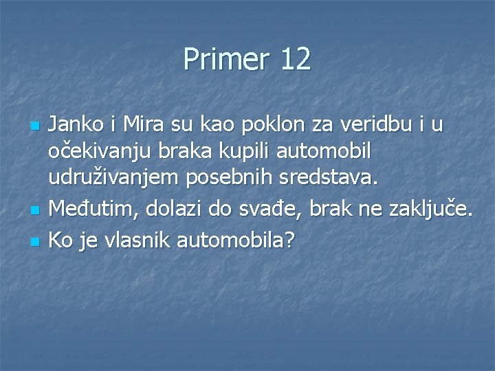 Primer 12 n n n Janko i Mira su kao poklon za veridbu i