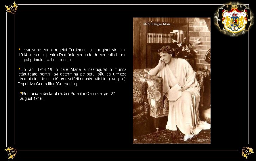  • Urcarea pe tron a regelui Ferdinand şi a reginei Maria in 1914